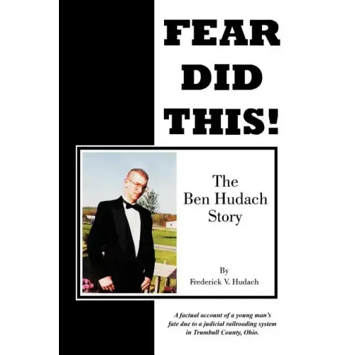 Fear Did This!: The Ben Hudach Story