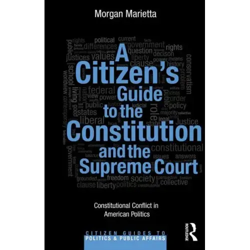 A Citizen's Guide to the Constitution and the Supreme Court: Constitutional Conflict in American Politics