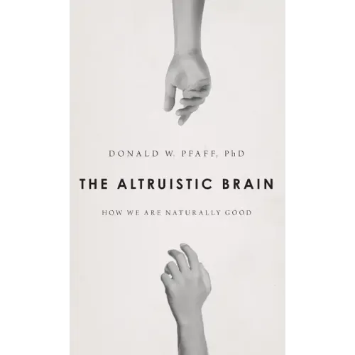 The Altruistic Brain: How We Are Naturally Good - Hardcover