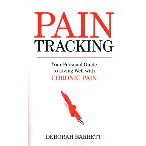 Paintracking: Your Personal Guide to Living Well With Chronic Pain
