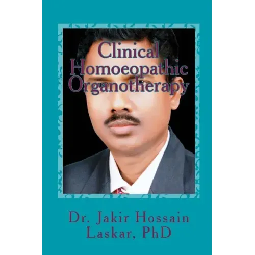 Clinical Homoeopathic Organotherapy: Theory & Practice of Homoeopathy