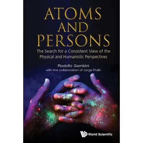 Atoms and Persons: The Search for a Consistent View of the Physical and Humanistic Perspectives