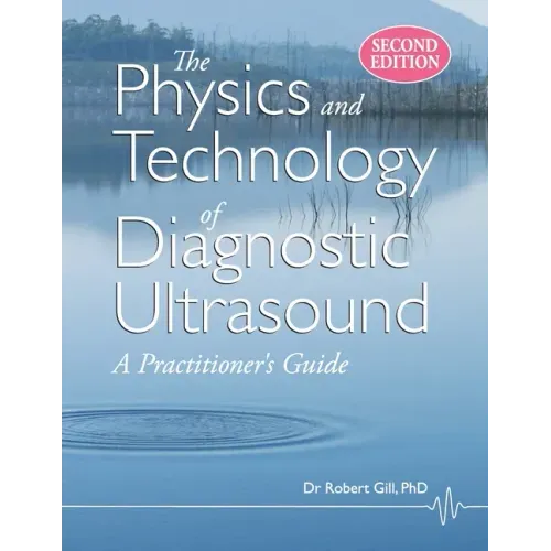 The Physics and Technology of Diagnostic Ultrasound: A Practitioner's Guide (Second Edition)