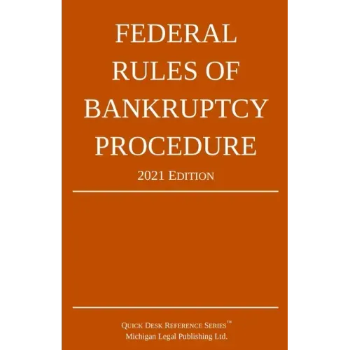 Federal Rules of Bankruptcy Procedure; 2021 Edition: With Statutory Supplement