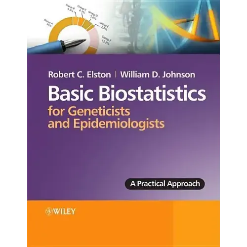 Basic Biostatistics for Geneticists and Epidemiologists: A Practical Approach