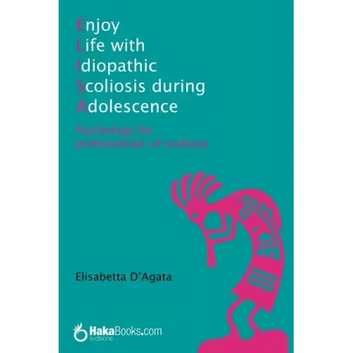 Enjoy life with idiopathic scoliosis during adolescence: Psychology for professionals of scoliosis