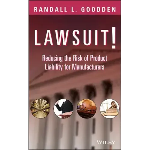 Lawsuit!: Reducing the Risk of Product Liability for Manufacturers