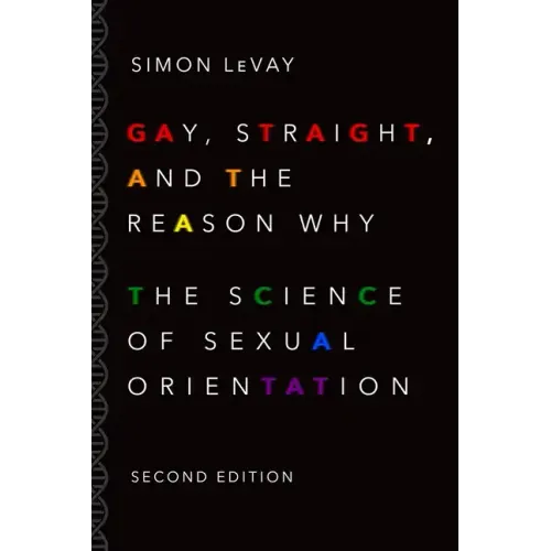 Gay, Straight, and the Reason Why: The Science of Sexual Orientation (Revised)