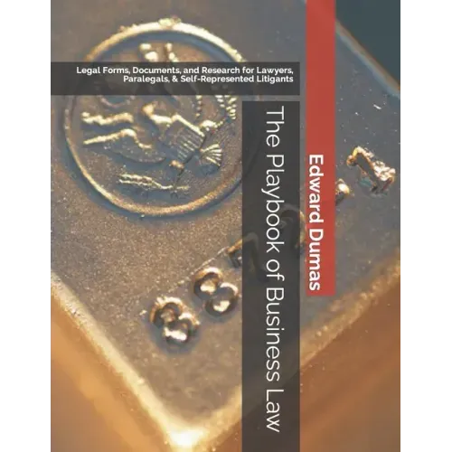 The Playbook of Business Law: Legal Forms, Documents, and Research for Lawyers, Paralegals, & Self-Represented Litigants