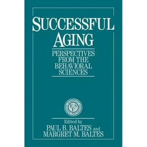 Successful Aging: Perspectives from the Behavioral Sciences - Paperback
