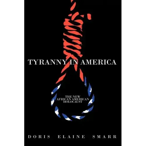 Tyranny in America: The New African-American Holocaust