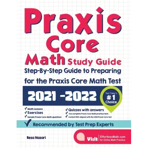 Praxis Core Math Study Guide: Step-By-Step Guide to Preparing for the Praxis Math Test