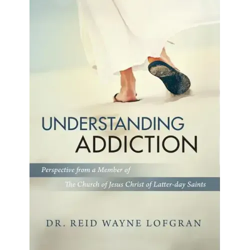 Understanding Addiction: Perspective from a Member of the Church of Jesus Christ of Latter-day Saints