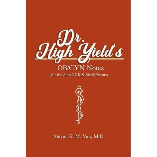 Dr. High Yield's OB/GYN Notes (for the Step 2 CK & Shelf Exams)