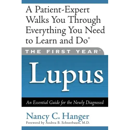 The First Year Lupus: An Essential Guide for the Newly Diagnosed
