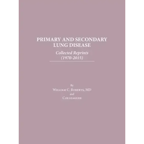 Primary and Secondary Lung Disease: Collected Reprints (1970-2015)