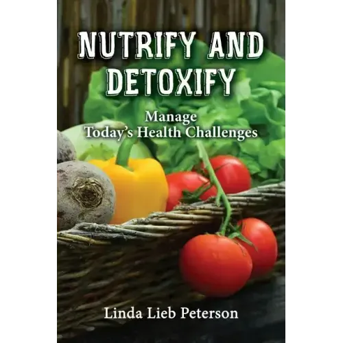 Nutrify and Detoxify: Manage Today's Health Challenges
