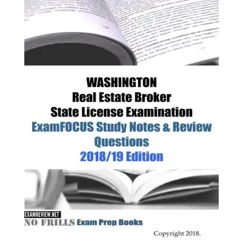 WASHINGTON Real Estate Broker State License Examination ExamFOCUS Study Notes & Review Questions