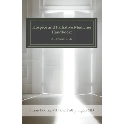 Hospice and Palliative Medicine Handbook: A Clinical Guide