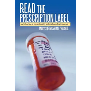 Read the Prescription Label: And Other Tips to Prevent Deadly and Costly Medication Errors - Paperback