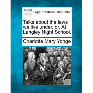 Talks about the Laws We Live Under, Or, at Langley Night School. - Paperback