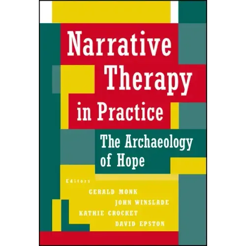 Narrative Therapy in Practice: The Archaeology of Hope