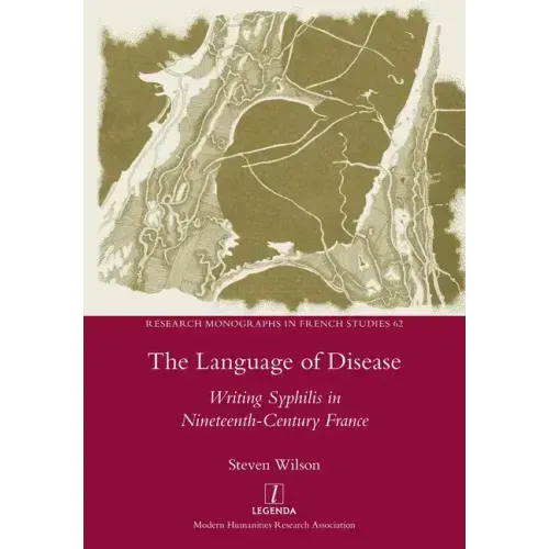 The Language of Disease: Writing Syphilis in Nineteenth-Century France
