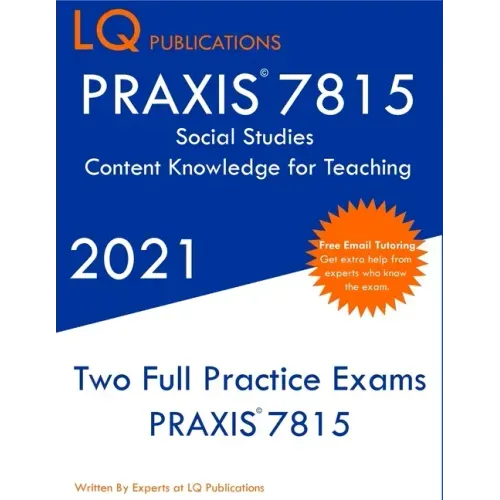 PRAXIS 7815 Social Studies Elementary Education Exam: Two Full Practice Exam - Free Online Tutoring - Updated Exam Questions