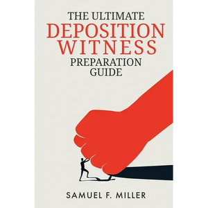 The Ultimate Deposition Witness Preparation Guide - Paperback