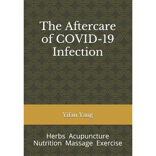 The Aftercare of COVID-19 Infection: Herbs Acupuncture Nutrition Massage Exercise