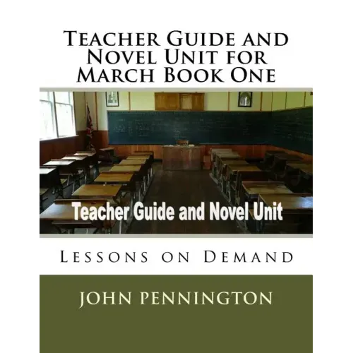 Teacher Guide and Novel Unit for March Book One: Lessons on Demand