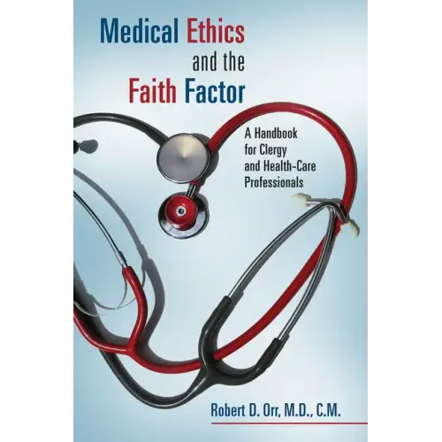 Medical Ethics and the Faith Factor: A Handbook for Clergy and Health-Care Professionals