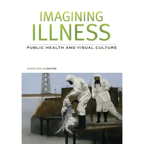 Imagining Illness: Public Health and Visual Culture