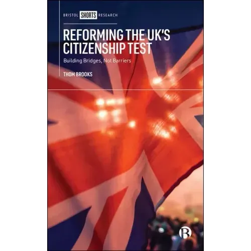 Reforming the Uk's Citizenship Test: Building Bridges, Not Barriers