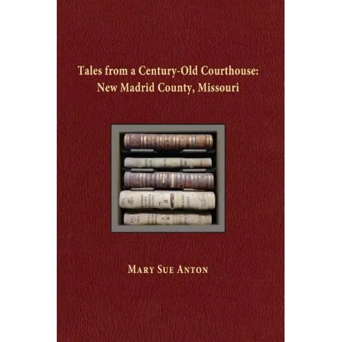 Tales of a Century-Old Courthouse: New Madrid County, Missouri