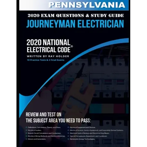 Pennsylvania 2020 Journeyman Electrician Exam Questions and Study Guide: 400+ Questions for study on the National Electrical Code
