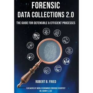 Forensic Data Collections 2.0: The Guide for Defensible & Efficient Processes - Hardcover