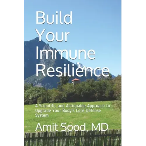 Build Your Immune Resilience: A Scientific and Actionable Approach to Upgrade Your Body's Core Defense System