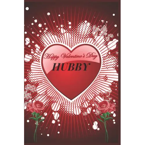 Happy Valentine's Day Hubby: Specially Valentines Day Gift For Husband.Book Size 6" x 9", Pages 120 and Matte Finish Cover.Notebook