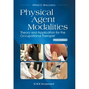 Physical Agent Modalities: Theory and Application for the Occupational Therapist - Paperback
