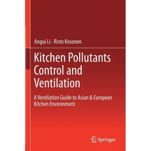 Kitchen Pollutants Control and Ventilation: A Ventilation Guide to Asian & European Kitchen Environment