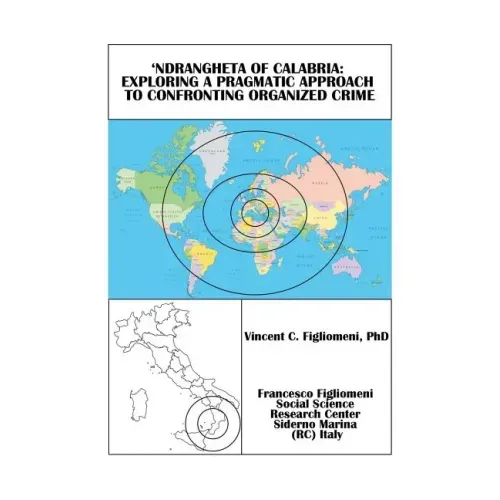 'Ndrangheta of Calabria: Exploring a Pragmatic Approach to Confronting Organized Crime - Paperback