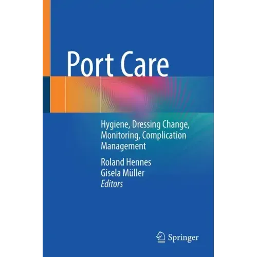 Port Care: Hygiene, Dressing Change, Monitoring, Complication Management
