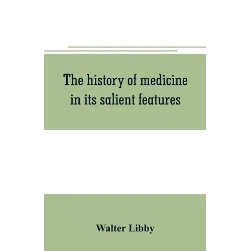 The history of medicine in its salient features
