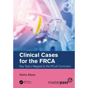 Clinical Cases for the Frca: Key Topics Mapped to the Rcoa Curriculum - Paperback