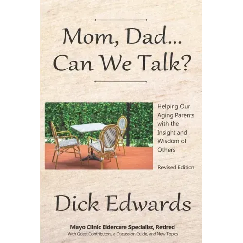Mom, Dad...Can We Talk?: Helping Our Aging Parents with the Insight and Wisdom of Others