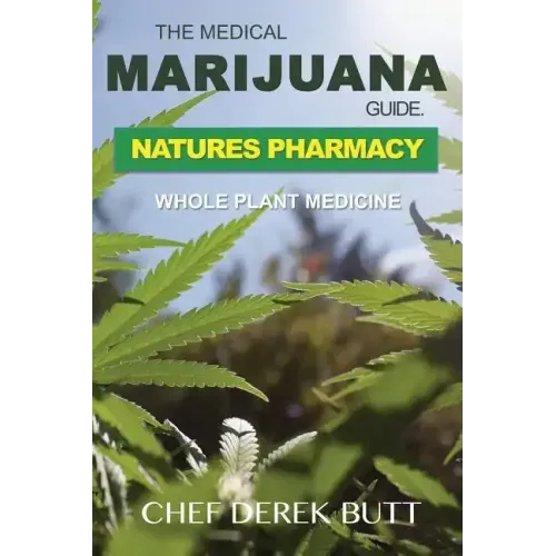 The Medical Marijuana Guide. Natures Pharmacy: Whole Plant Medicine