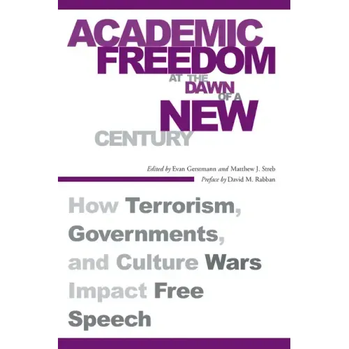 Academic Freedom at the Dawn of a New Century: How Terrorism, Governments, and Culture Wars Impact Free Speech