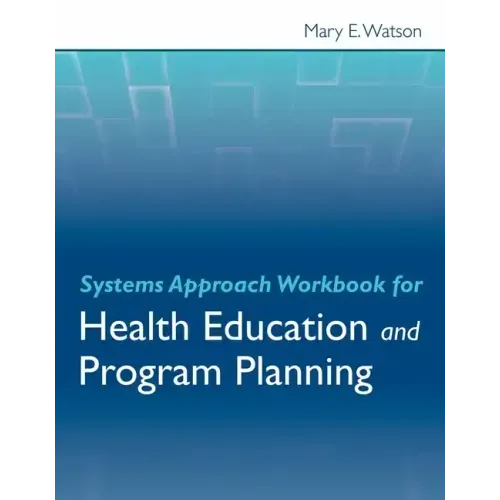 Systems Approach Workbook for Health Education & Program Planning