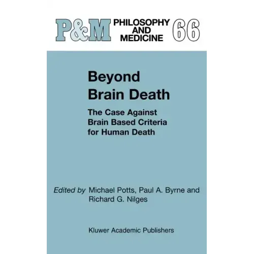 Beyond Brain Death: The Case Against Brain Based Criteria for Human Death